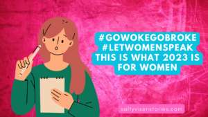 #gowokegobroke #letwomenspeak This is what 2023 is for women