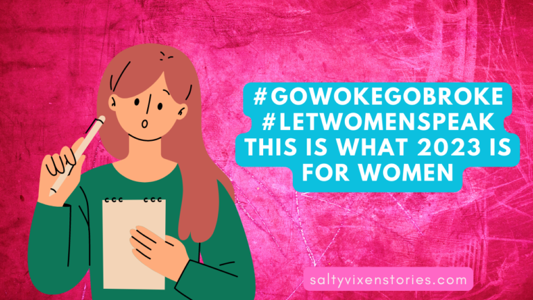 #gowokegobroke #letwomenspeak This is what 2023 is for women
