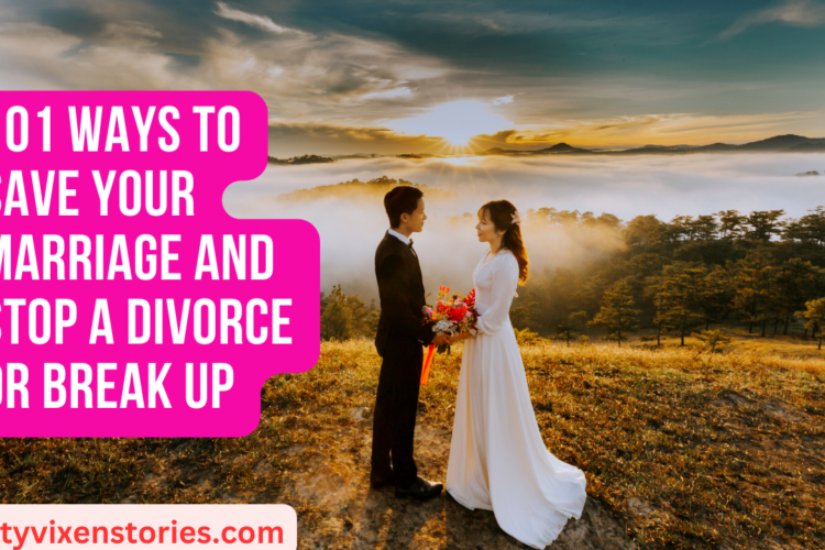 101 ways to save your marriage and stop a divorce or break up