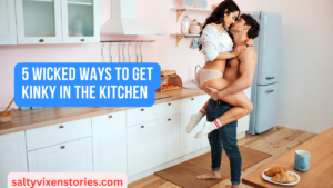 5 Wicked Ways to Get Kinky in the Kitchen