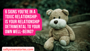 6 Signs You’re in a Toxic Relationship