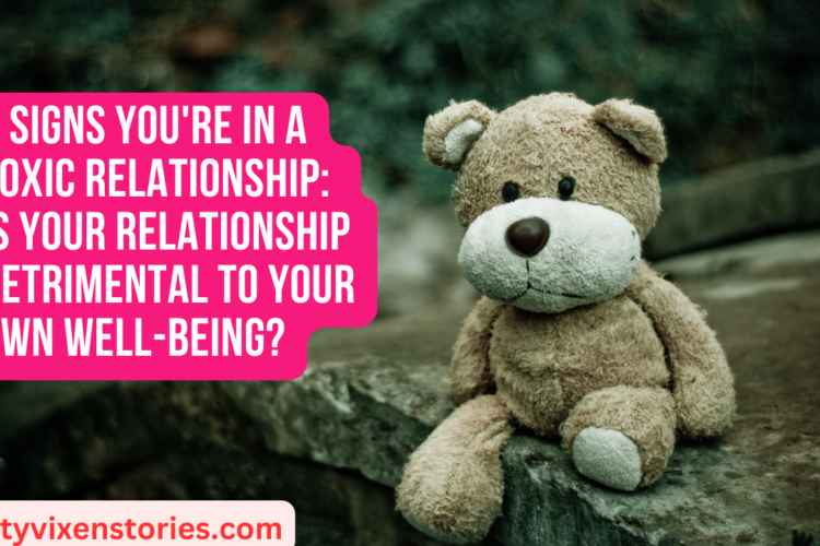 6 Signs Youre in a Toxic Relationship