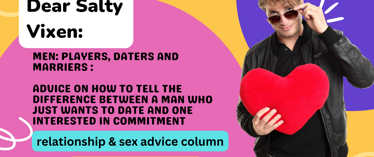 Advice on How to Tell the Difference Between a Man Who Just Wants to Date and One Interested in Commitment