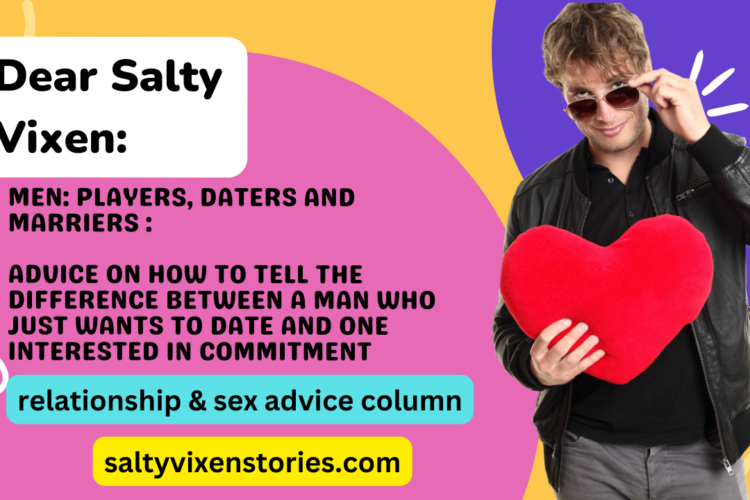 Advice on How to Tell the Difference Between a Man Who Just Wants to Date and One Interested in Commitment