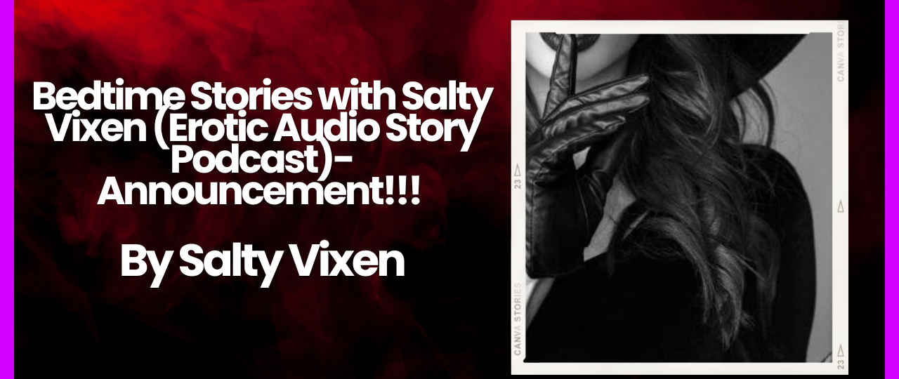 Bedtime Stories with Salty Vixen Erotic Audio Story Podcast Announcement