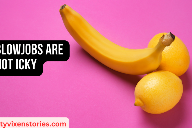 Blowjobs Are Not Icky