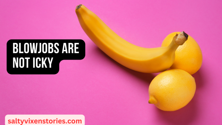 Blowjobs Are Not Icky