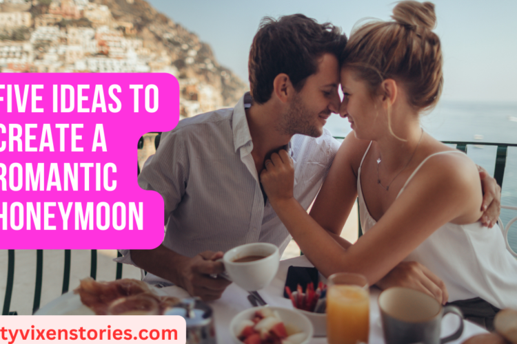 Five Ideas to Create a Romantic Honeymoon