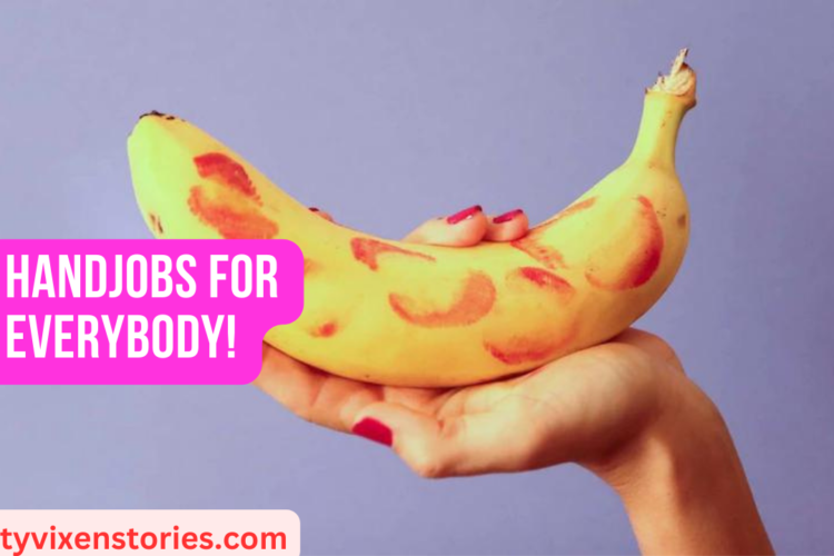 Handjobs for everybody