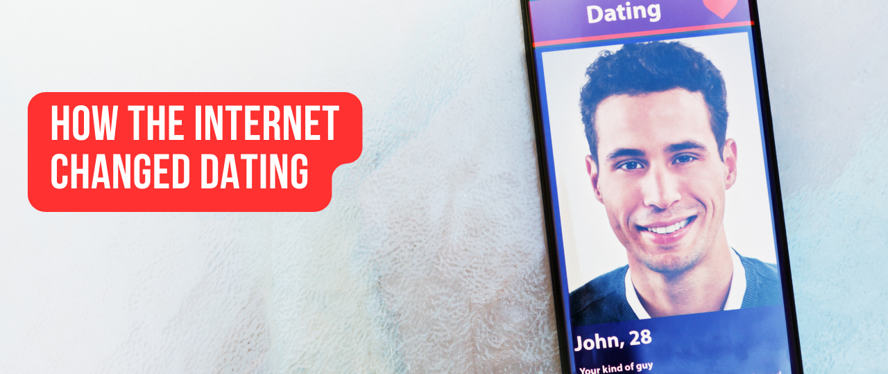How the Internet Changed Dating