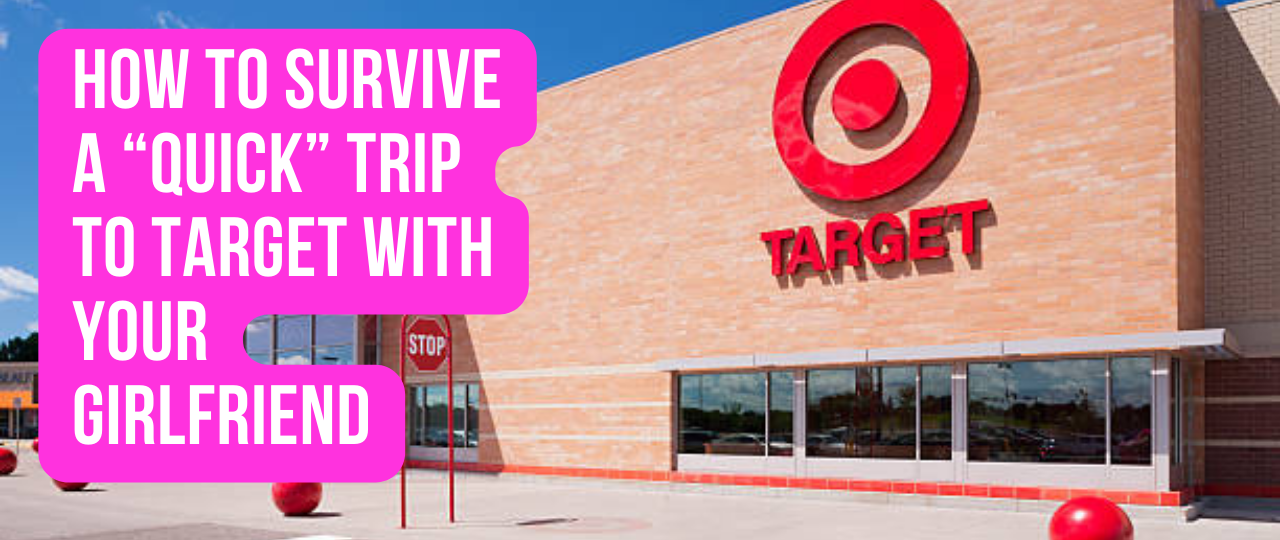 How to Survive a Quick Trip to Target With Your Girlfriend