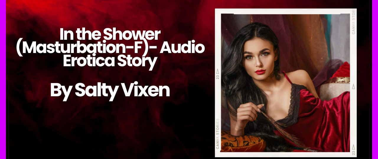 In the Shower Masturbation F Audio Erotica Story