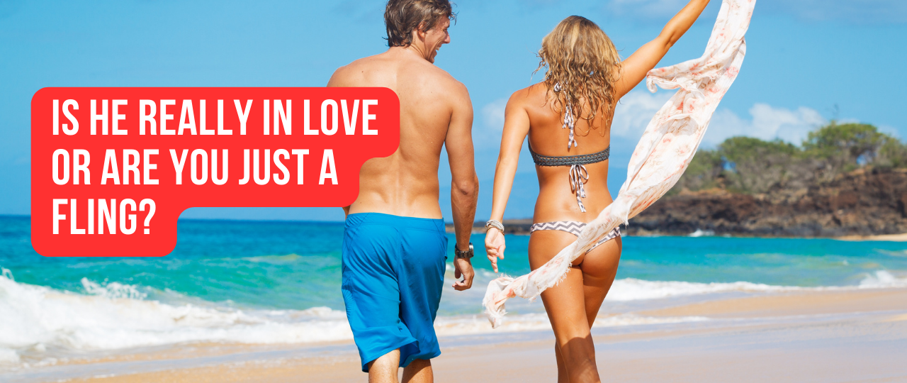 Is He Really in Love or Are you Just a Fling