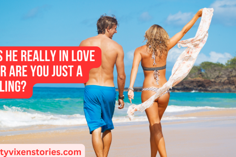 Is He Really in Love or Are you Just a Fling