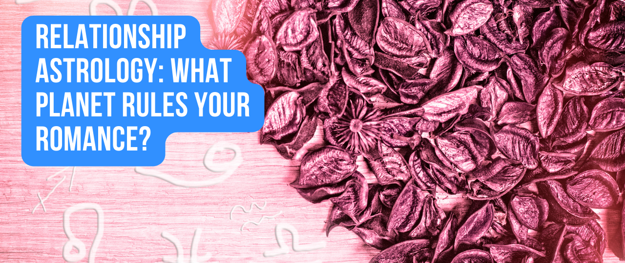 Relationship Astrology What Planet Rules Your Romance