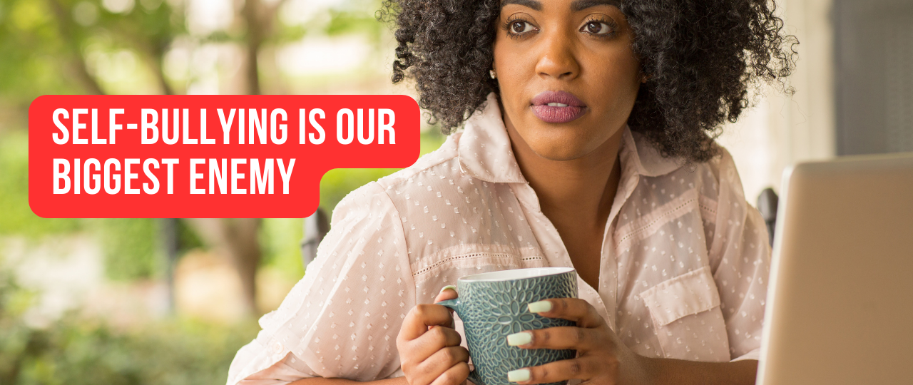 Self Bullying is our Biggest Enemy