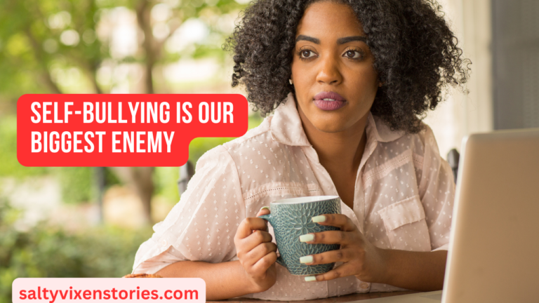 Self-Bullying is our Biggest Enemy