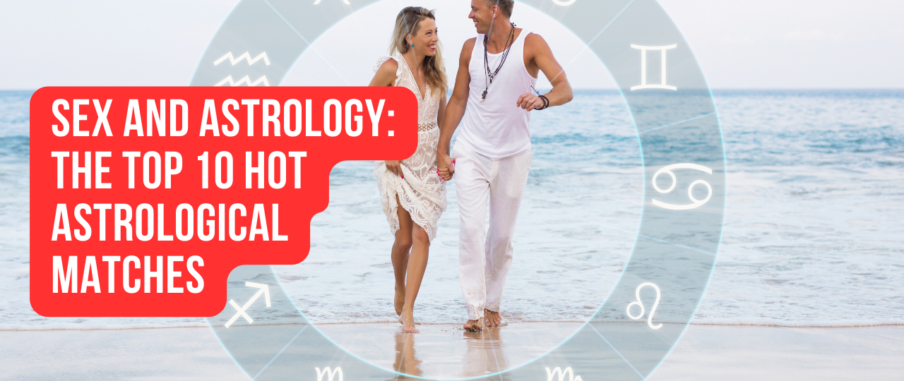 Sex and Astrology The Top 10 Hot Astrological Matches