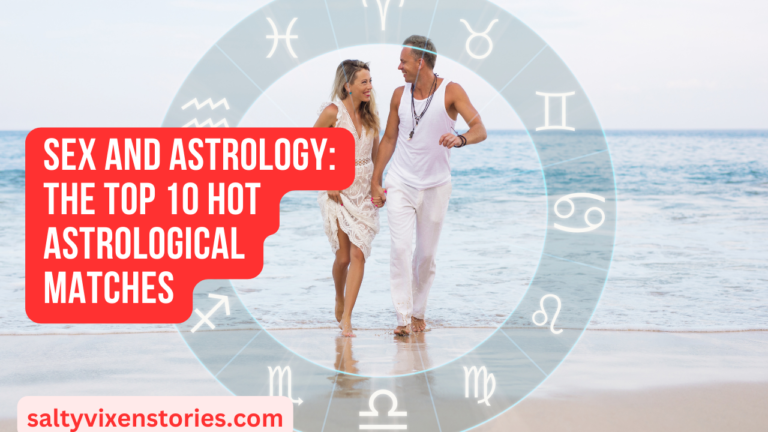 Sex and Astrology: The Top 10 Hot Astrological Matches