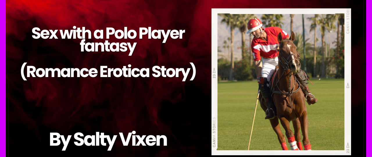 Sex with a Polo Player fantasy story