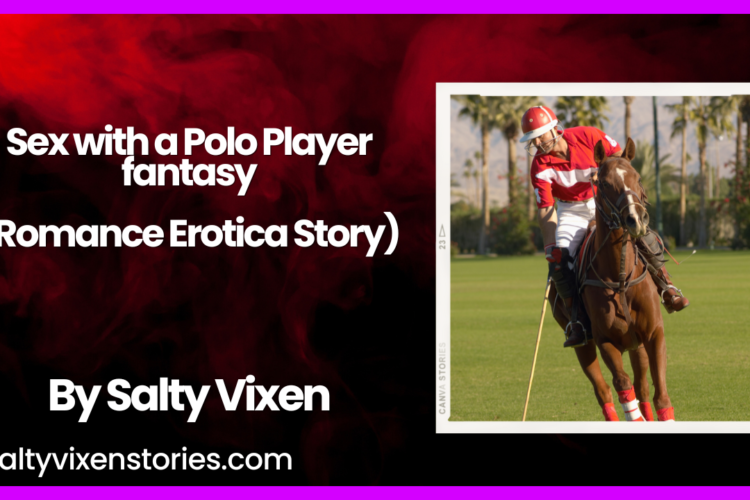 Sex with a Polo Player fantasy story