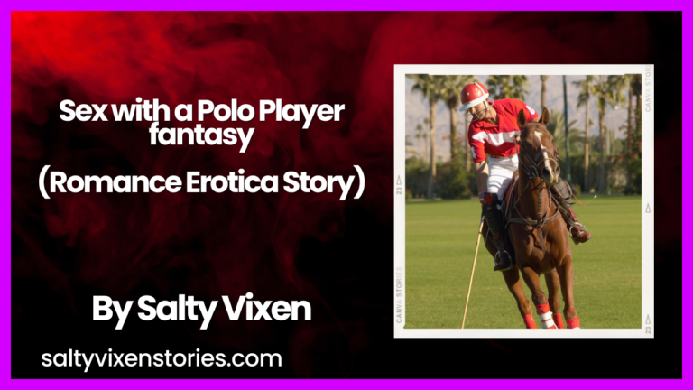 Sex with a Polo Player fantasy story (Romance)