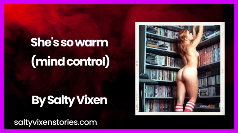 She’s so warm (mind control)