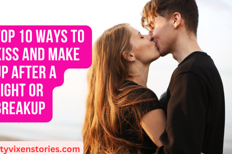 Top 10 ways to kiss and make up after a fight or breakup