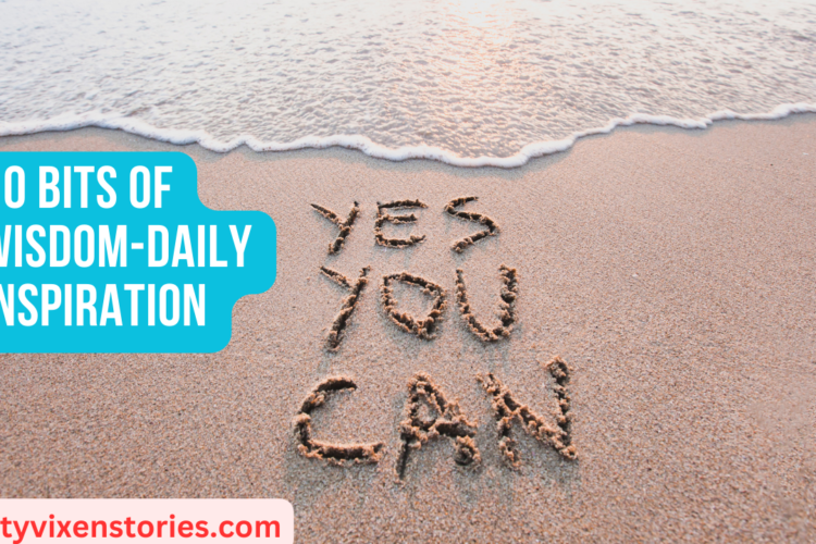 10 Bits of Wisdom Daily Inspiration
