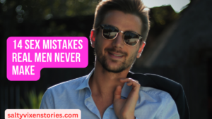 14 Sex Mistakes Real Men Never Make