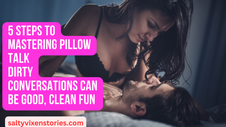 5 Steps to Mastering Pillow Talk Dirty Conversations Can Be Good, Clean Fun