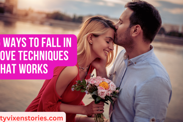 6 Ways to Fall In Love Techniques That Works