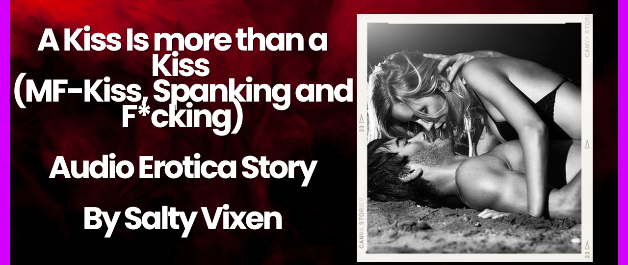 A Kiss Is more than a Kiss MF Kiss Spanking and Fcking