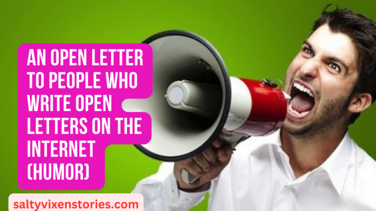 An Open Letter to People Who Write Open Letters on the Internet (humor)