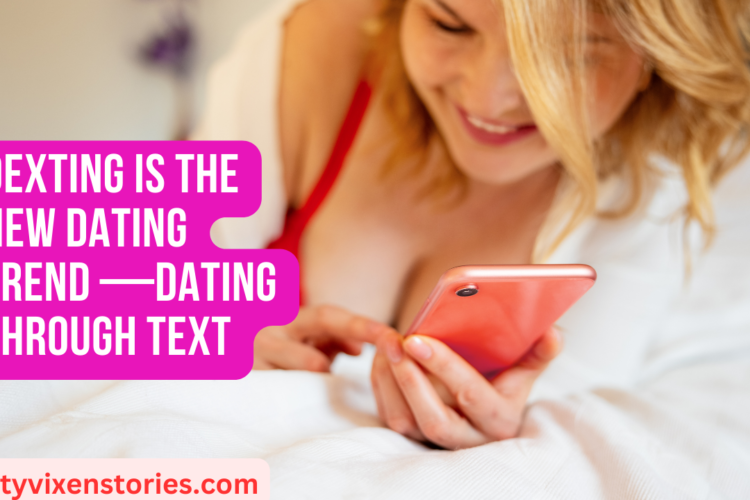 Dexting Is the New Dating Trend —Dating Through Text