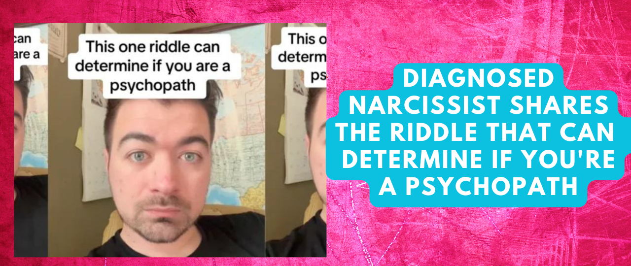 Diagnosed Narcissist Shares The Riddle That Can Determine If Youre A Psychopath