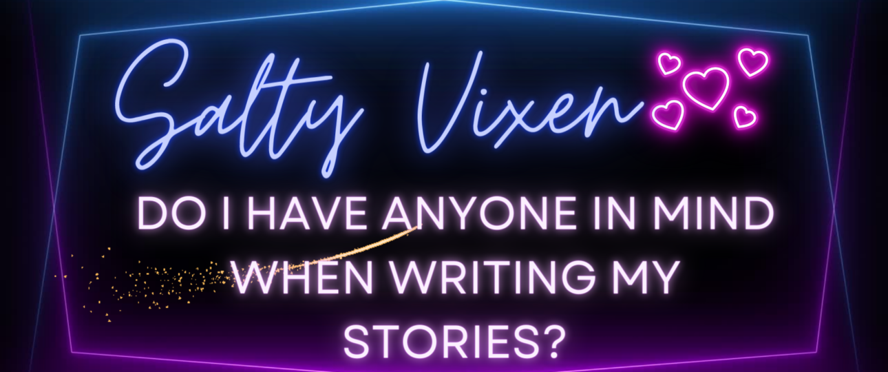 Do I have anyone in mind when writing my stories