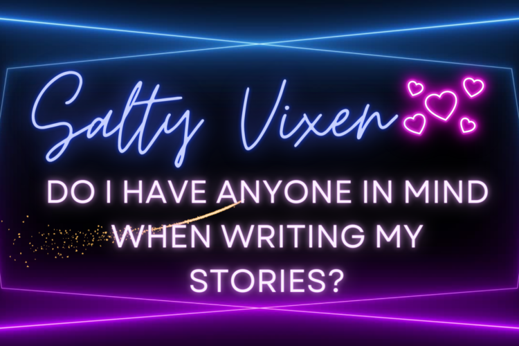 Do I have anyone in mind when writing my stories