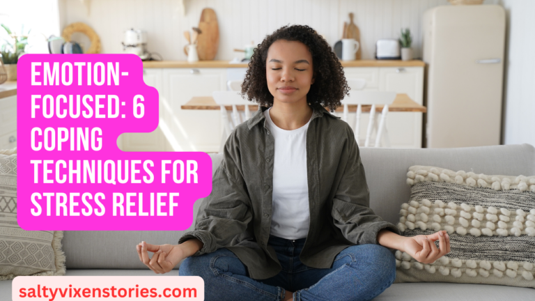 Emotion-Focused : 6 Coping Techniques for Stress Relief