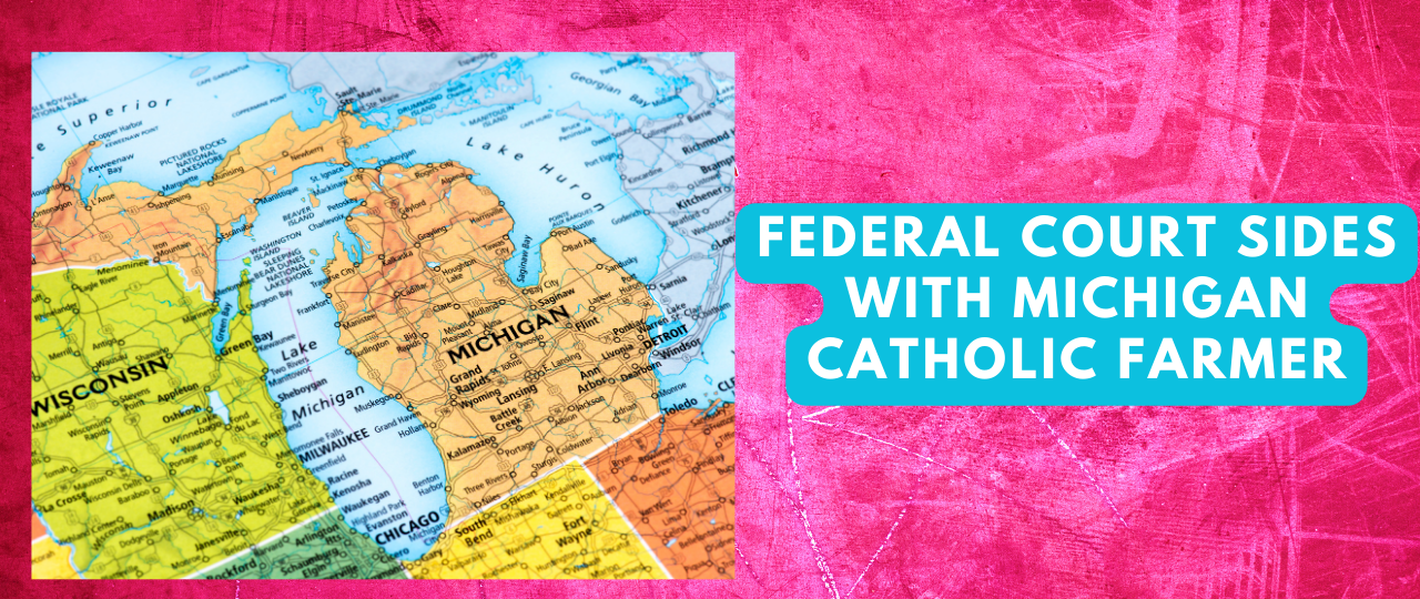 Federal Court Sides With Michigan Catholic Farmer