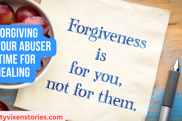 Forgiving Your Abuser Time For Healing