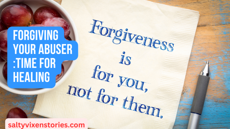 Forgiving Your Abuser :Time For Healing