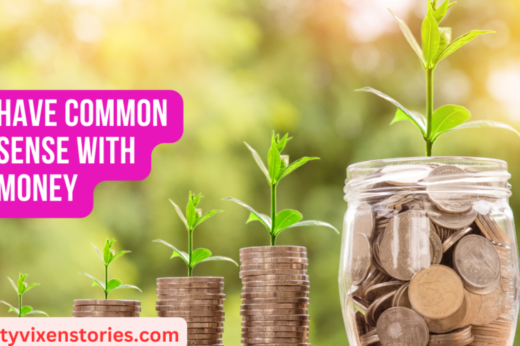 Have Common Sense With Money