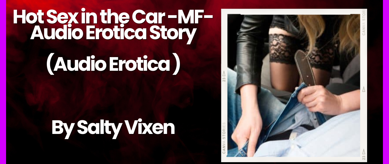 Hot Sex in the Car MF Audio Erotica