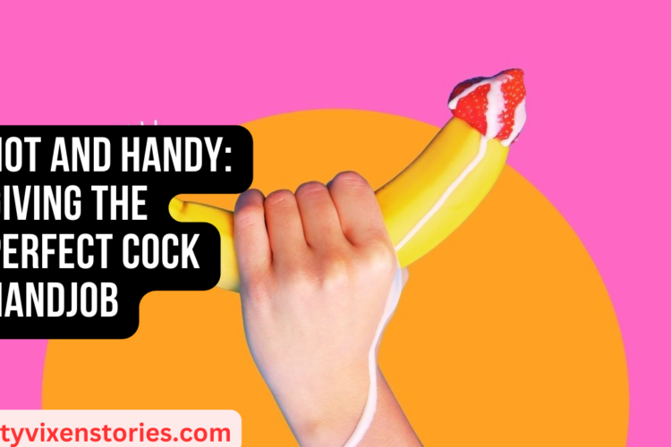Hot and Handy Giving The Perfect Cock Handjob
