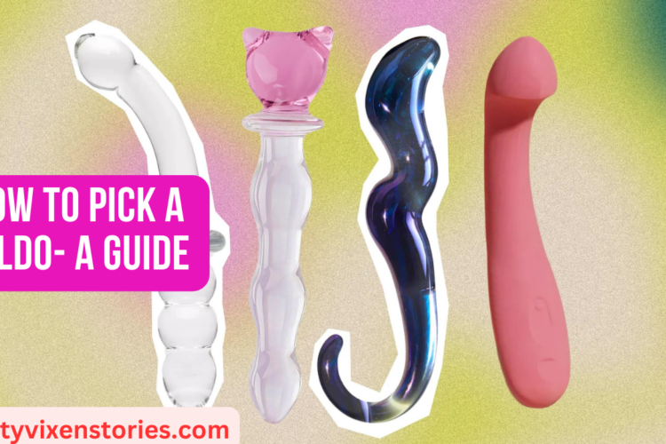 How To Pick A Dildo A Guide