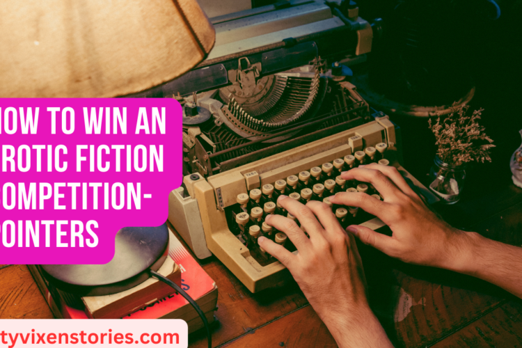 How To Win An Erotic Fiction Competition pointers