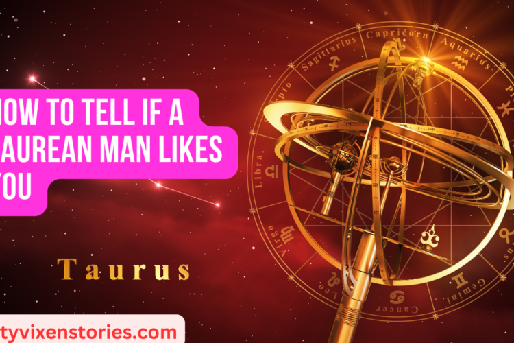 How to tell if a Taurean man likes you