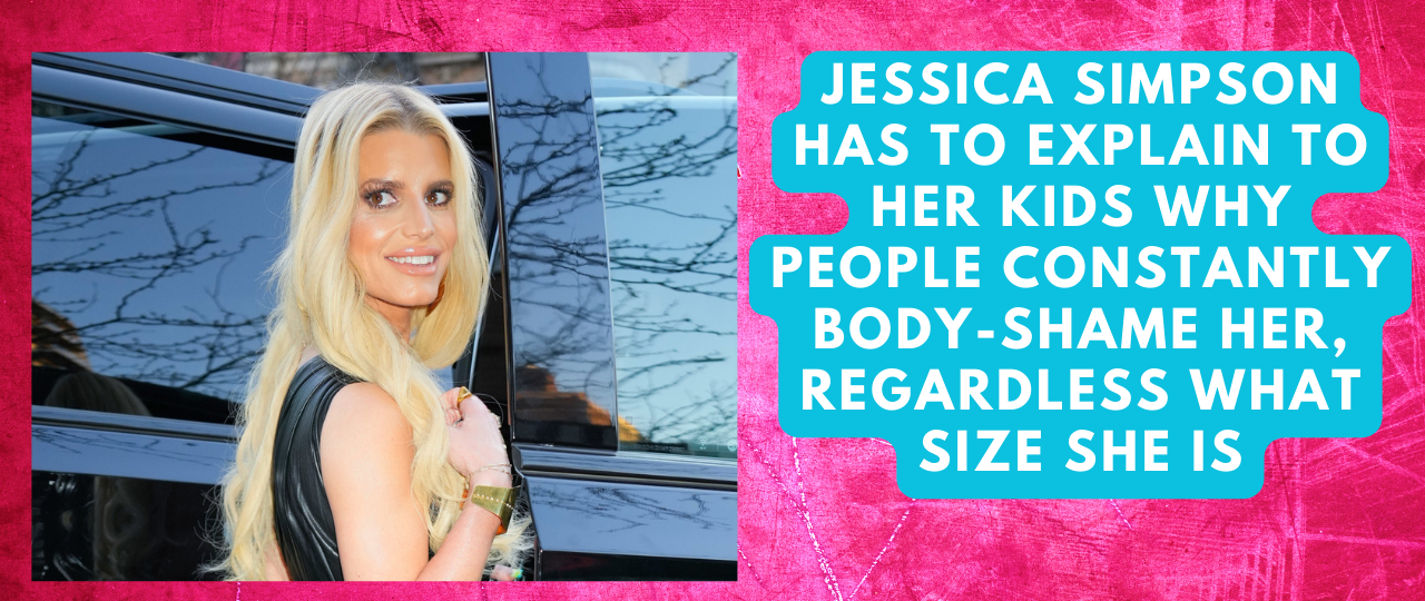Jessica Simpson has to explain to her kids why people Constantly body shame her Regardless what size she is
