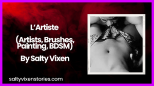 L’Artiste (Artists, Brushes, Painting, BDSM)